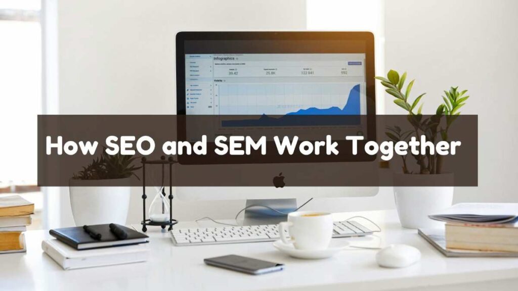 white laptop and keyboard with How SEO and SEM Work Together text